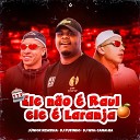 Dj Will Canalha DJ Pufinho feat Junior Bigode - Ele N o Raul Ele Laranja