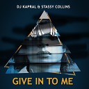 Dj Kapral Stassy Collins - Give In to Me