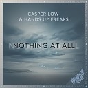 Casper Low Hands Up Freaks - Nothing at All