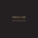 Swan Lee - Don t Take My Love Buda Remix