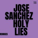 Jose Sanchez - Holy Lies Adrian Lagunas Remix