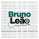 Bruno Le o - Desabafo de um Poeta