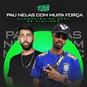 DJ MOREIRA NO BEAT MC FLAVINHO - Pau Nelas Com Muita For a