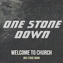 One Stone Down - Welcome to Church