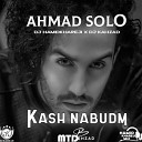 Ahmad Solo - Kash Nabudm Remix