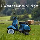 Nguyen Huu Thang - I Want to Dance All Night
