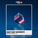 Abriviatura IV - Just Say Goodbye Tecksound Remix