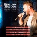 Renan Maia - Tente Outra Vez T o Linda e T o Louca Pode Ser pra Valer Duas Vezes Voc Ao…