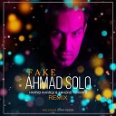 Ahmad Solo - Fake Remix