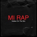 Valdez On The Mic - Mi Rap