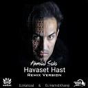 Ahmad Solo - Havaset Hast Remix