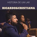 Ricardo e Cristiana feat Ricardo Andr - Historia de um Lar