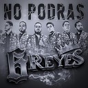 6 Reyes - No Podr s