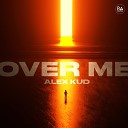 Alex Kud - Over Me