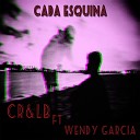 CR Y LB feat Wendy Garcia - Cada Esquina