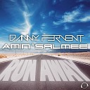 Danny Fervent Amin Salmee - Run Away Dub Edit