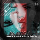 Max Fane Jony Safa - Left To Say