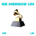 CR Y LB - Se Merece un Grammy