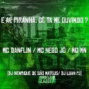 Mc Danflin mc mn Dj Henrique De S o Mateus feat DJ Luan PJ Mc Nego… - E Ae Piranha C T Me Ouvindo