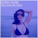 Elyan Musk - You Give Me Love Secrets Extended Mix