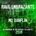 Mc Danflin Dj Henrique De S o Mateus DJ Luan… - Rave Embrazante
