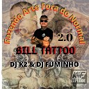 Bill Tattoo Dj Fuminho Dj K2 - Fazendo Arte Fora do Normal 2 0