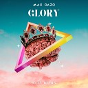 Max Oazo - Glory Ojax Remix