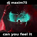 DJ maxim75 - Can You Feel It