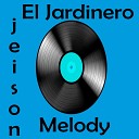 Jeison Melody - El Jardinero