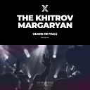 The Khitrov Margaryan - Heads or Tails