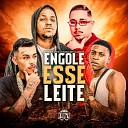 Mc Taygger SP, Mc Vetão, Mc Neguinho do Corte feat. De Olho no Hit, Dj Juninho Mpc - Engole Esse Leite