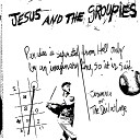 Jesus And The Groupies - Pasadena