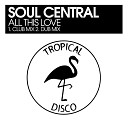 Soul Central - All This Love Dub Mix