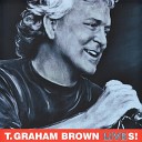 T Graham Brown - Keep Me from Blowing Away Live