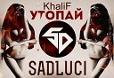 KhaliF - KhaliF Утопай SaDLuci remix