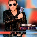 Fun Boy feat Mister Lonely - Save Your Love