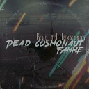 Dead Cosmonaut Famme - Как ты красива fammemusic Remix