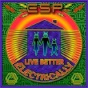 ESP - Live Better Electrically Original Mix