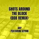 AAP - Shots Around The Block DDB Remix