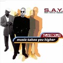 S A Y Feat Pete D Moore - Music Takes You Higher DJ Вов Master