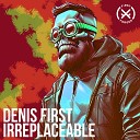 Denis First - Irreplaceable