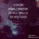 sn vestigios feat Kabal cabrera Dr Hill Skills SN… - Espera