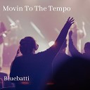 Bluebatti - Movin to the Tempo