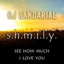 CJ SanDarial - S h m i l y See How Much I Love You