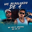 Mc Chefe Original feat Mc Dn 22 - Vai Rebolando de 4
