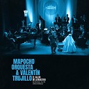 Mapocho Orquesta feat Valent n Trujillo - Ay Si Usted Supiera