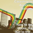 Catastrophe Aversion Training - For Only One Brief Eternity