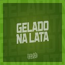 Mc Datorre MC MENOR DO DOZE Dj Sati Marconex feat Mc Pedrinho do… - Gelado na Lata