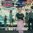 Ezequiel La Nueva Ilusi n feat Valentina V… - El Ni o y la Cumbia