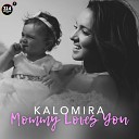 Kalomira - Mommy Loves You